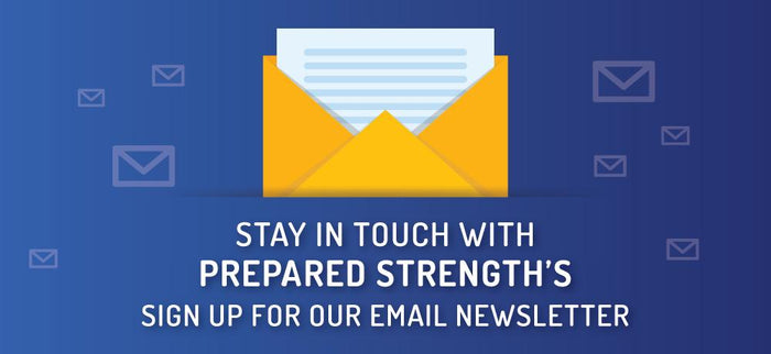 Stay In Touch With Prepared Strength’s Newsletter!